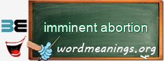 WordMeaning blackboard for imminent abortion